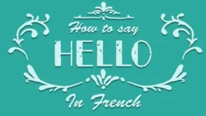 How to Say Hello in French