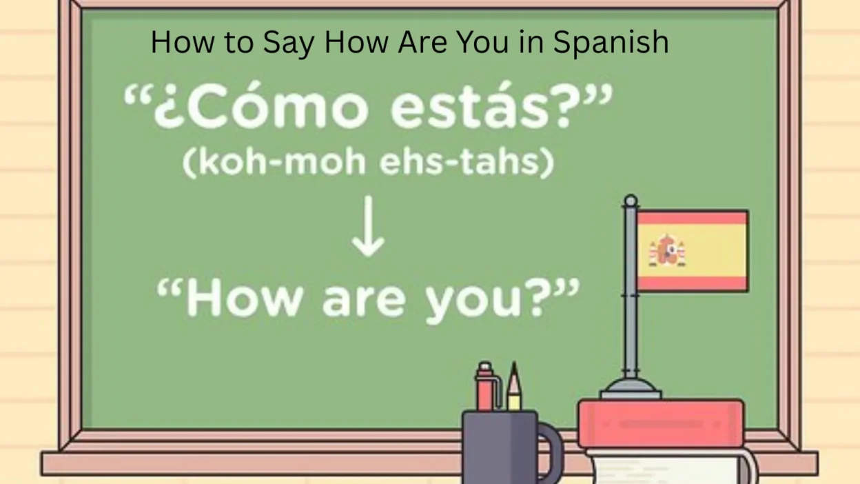 How to Say How Are You in Spanish