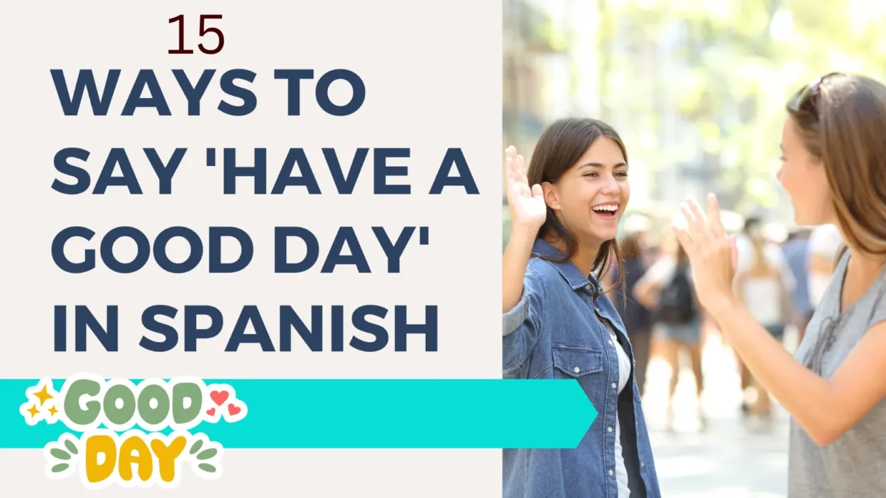 15 Ways How to Say Have a Good Day in Spanish