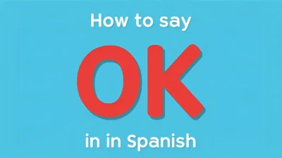 How to Say OK in Spanish