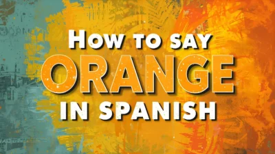 How to Say Orange in Spanish