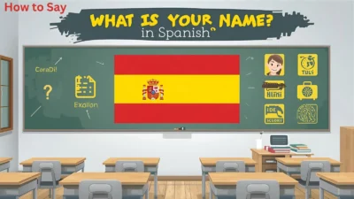 How to Say What Is Your Name in Spanish